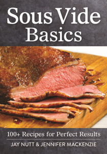 Sous Vide Basics: 100+ Recipes For Perfect Results