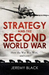 Strategy And The Second World War: How The War Was Won, And Lost Strategy And The Second World War: How The War Was Won, And Lost