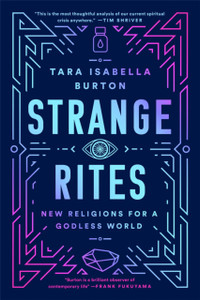 Strange Rites: New Religions For A Godless World Strange Rites: New Religions For A Godless World