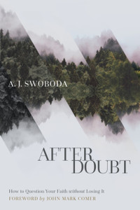 After Doubt: How To Question Your Faith Without Losing It After Doubt: How To Question Your Faith Without Losing It
