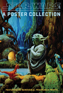 Star Wars Art: A Poster Collection (Poster Book): Featuring 20 Removable, Frameable Prints Star Wars Art: A Poster Collection (Poster Book): Featuring 20 Removable, Frameable Prints
