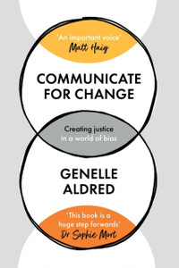 Communicate For Change: Creating Justice In A World Of Bias Communicate For Change: Creating Justice In A World Of Bias