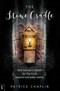The Stone Cradle: One Woman'S Search For The Truth Beyond Everyday Reality