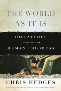 The World As It Is: Dispatches on the Myth of Human Progress