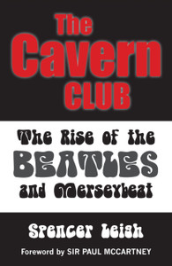 Cavern Club: The Rise Of The Beatles And Merseybeat