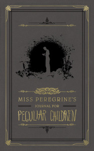Miss Peregrine'S Journal For Peculiar Children Miss Peregrine'S Journal For Peculiar Children
