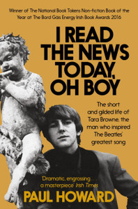 I Read The News Today, Oh Boy: The Short And Gilded Life Of Tara Browne, The Man Who Inspired The Beatles' Greatest Song