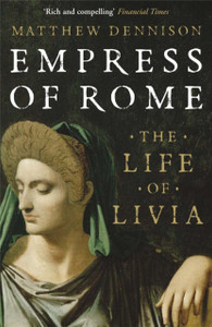Empress Of Rome: The Life Of Livia Empress Of Rome: The Life Of Livia