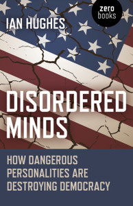 Disordered Minds - How Dangerous Personalities Are Destroying Democracy Disordered Minds - How Dangerous Personalities Are Destroying Democracy