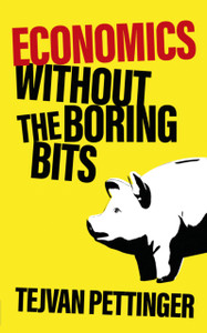 Economics Without The Boring Bits Economics Without The Boring Bits