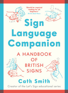 Sign Language Companion: A Handbook Of British Signs