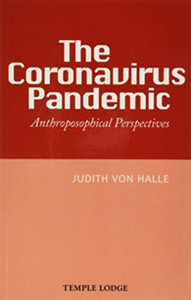 The Coronavirus Pandemic: Anthroposophical Perspectives The Coronavirus Pandemic: Anthroposophical Perspectives