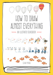 How To Draw Almost Everything: An Illustrated Sourcebook How To Draw Almost Everything: An Illustrated Sourcebook
