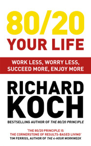 80/20 Your Life: Work Less, Worry Less, Succeed More, Enjoy More - Use The 80/20 Principle To Invest And Save Money, Improve Relationships And Become Happier 80/20 Your Life: Work Less, Worry Less, Succeed More, Enjoy More - Use The 80/20 Principle To Invest And Save Money, Improve Relationships And Become Happier