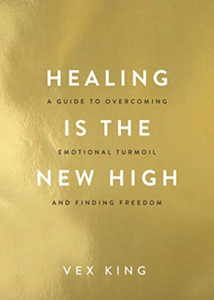 Healing Is The New High: A Guide To Overcoming Emotional Turmoil And Finding Freedom: The #1 Sunday Times Bestseller