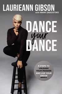 Dance Your Dance: 8 Steps To Unleash Your Passion And Live Your Dream Dance Your Dance: 8 Steps To Unleash Your Passion And Live Your Dream