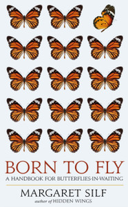 Born To Fly: A Handbook For Butterflies-In-Waiting Born To Fly: A Handbook For Butterflies-In-Waiting