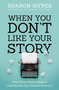 When You Don'T Like Your Story: What If Your Worst Chapters Could Become Your Greatest Victories? When You Don'T Like Your Story: What If Your Worst Chapters Could Become Your Greatest Victories?