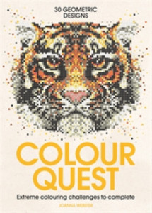 Colour Quest (R): Extreme Colouring Challenges To Complete Colour Quest (R): Extreme Colouring Challenges To Complete
