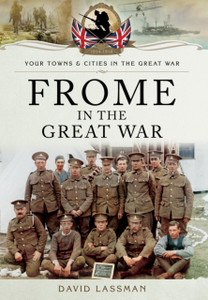 Frome In The Great War Frome In The Great War