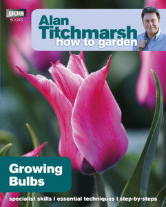 Alan Titchmarsh How To Garden: Growing Bulbs