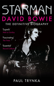 Starman: David Bowie - The Definitive Biography Starman: David Bowie - The Definitive Biography
