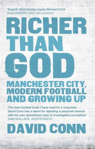 Richer Than God: Manchester City, Modern Football And Growing Up Richer Than God: Manchester City, Modern Football And Growing Up