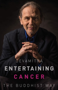 Entertaining Cancer: The Buddhist Way Entertaining Cancer: The Buddhist Way