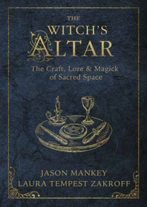 The Witch'S Altar: The Craft, Lore And Magick Of Sacred Space The Witch'S Altar: The Craft, Lore And Magick Of Sacred Space
