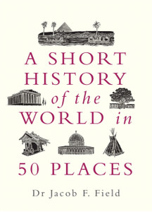 A Short History Of The World In 50 Places - 9781789291971 A Short History Of The World In 50 Places - 9781789291971