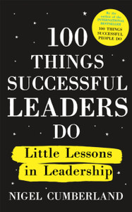 100 Things Successful Leaders Do: Little Lessons In Leadership 100 Things Successful Leaders Do: Little Lessons In Leadership