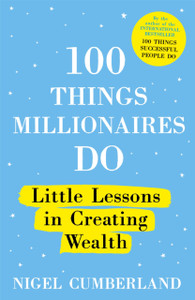 100 Things Millionaires Do: Little Lessons In Creating Wealth