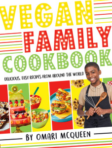 Vegan Family Cookbook - Delicious Easy Recipes From Cbbc'S Omari Mcqueen! Vegan Family Cookbook - Delicious Easy Recipes From Cbbc'S Omari Mcqueen!