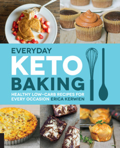 Everyday Keto Baking: Healthy Low-Carb Recipes For Every Occasion