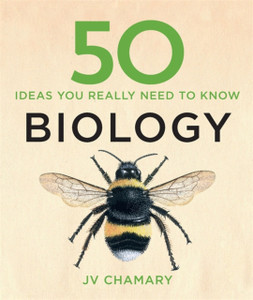 50 Biology Ideas You Really Need To Know 50 Biology Ideas You Really Need To Know