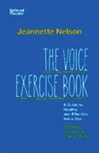The Voice Exercise Book: A Guide To Healthy And Effective Voice Use The Voice Exercise Book: A Guide To Healthy And Effective Voice Use