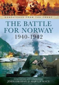 The Battle For Norway, 1940-1942 The Battle For Norway, 1940-1942