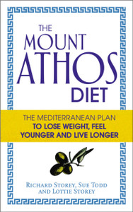 The Mount Athos Diet: The Mediterranean Plan To Lose Weight, Feel Younger And Live Longer