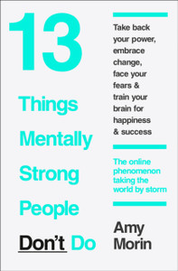 13 Things Mentally Strong People Don'T Do
