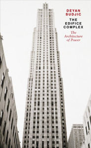 The Edifice Complex: The Architecture Of Power