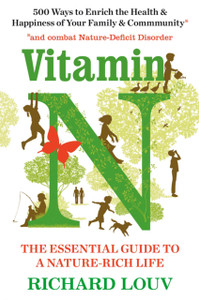 Vitamin N: The Essential Guide To A Nature-Rich Life Vitamin N: The Essential Guide To A Nature-Rich Life