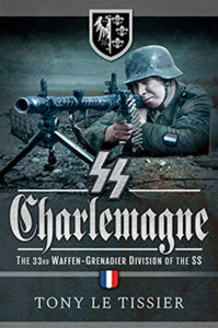 Ss Charlemagne: The 33Rd Waffen-Grenadier Division Of The Ss Ss Charlemagne: The 33Rd Waffen-Grenadier Division Of The Ss