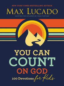 You Can Count On God: 100 Devotions For Kids You Can Count On God: 100 Devotions For Kids
