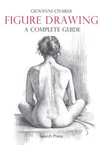 Figure Drawing: A Complete Guide Figure Drawing: A Complete Guide