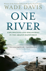 One River: Explorations And Discoveries In The Amazon Rain Forest