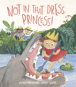 Not In That Dress, Princess!