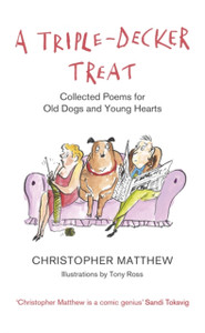 A Triple-Decker Treat: Collected Poems For Old Dogs And Young Hearts