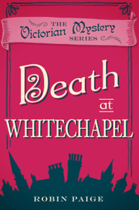 Death At Whitechapel: A Victorian Mystery (6) Death At Whitechapel: A Victorian Mystery (6)