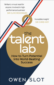 The Talent Lab: How to Turn Potential Into World-Beating Success