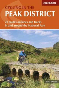 Cycling In The Peak District: 21 Routes On Lanes And Tracks In And Around The National Park Cycling In The Peak District: 21 Routes On Lanes And Tracks In And Around The National Park